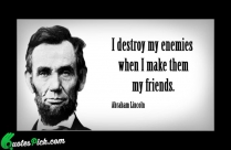 I Destroy My Enemies When Quote